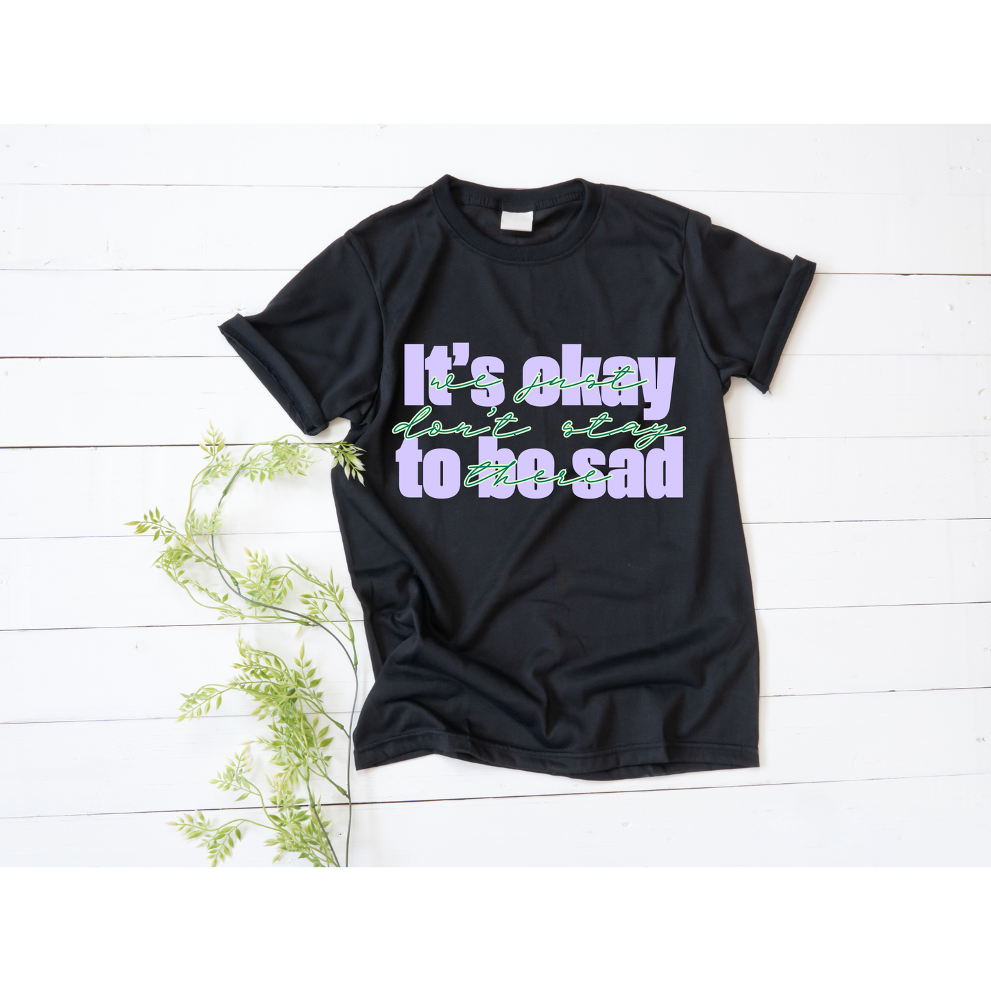 It's Okay To Be Sad But...