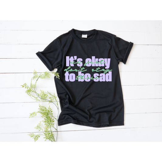 It's Okay To Be Sad But...